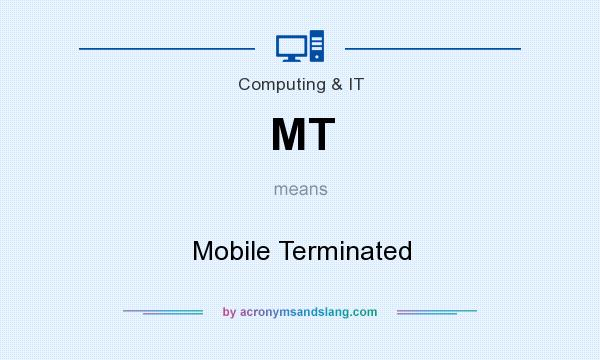 What does MT mean? It stands for Mobile Terminated