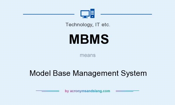 What does MBMS mean? It stands for Model Base Management System