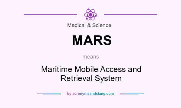 What does MARS mean? It stands for Maritime Mobile Access and Retrieval System