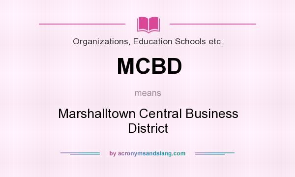 What does MCBD mean? It stands for Marshalltown Central Business District