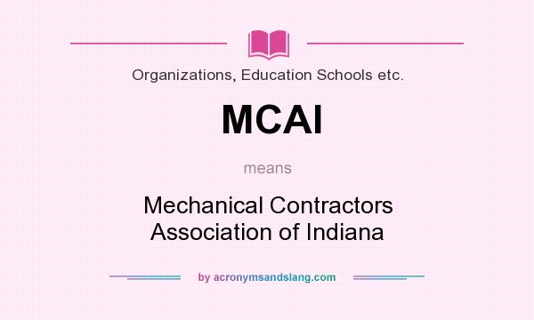 What does MCAI mean? It stands for Mechanical Contractors Association of Indiana