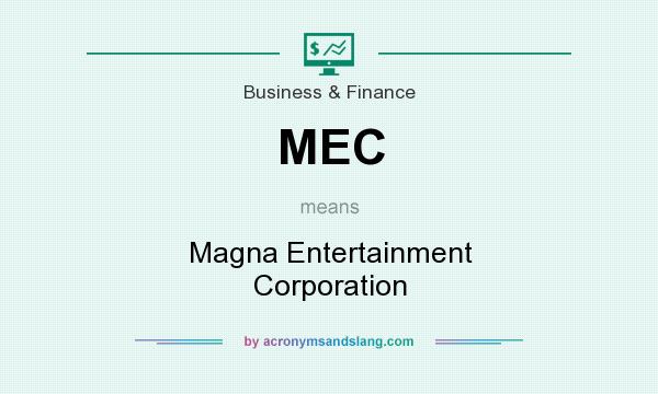 What does MEC mean? It stands for Magna Entertainment Corporation