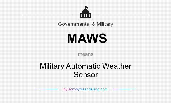 What does MAWS mean? It stands for Military Automatic Weather Sensor