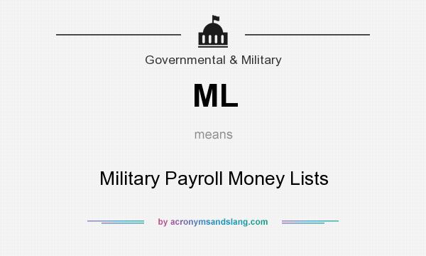 What does ML mean? It stands for Military Payroll Money Lists
