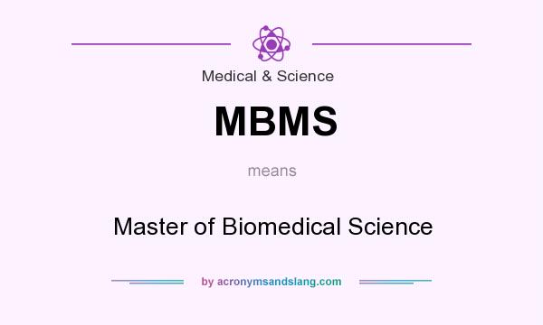 What does MBMS mean? It stands for Master of Biomedical Science