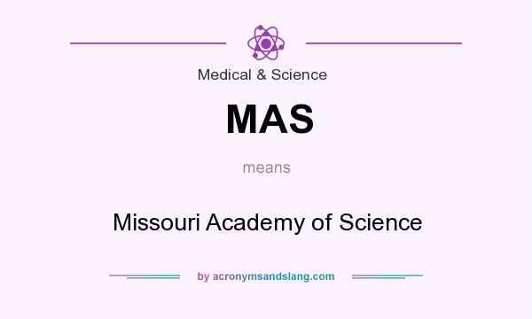 What does MAS mean? It stands for Missouri Academy of Science