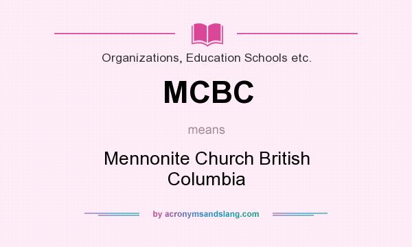What does MCBC mean? It stands for Mennonite Church British Columbia
