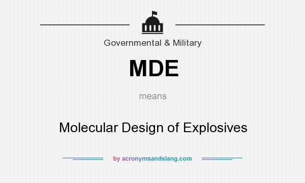 What does MDE mean? It stands for Molecular Design of Explosives