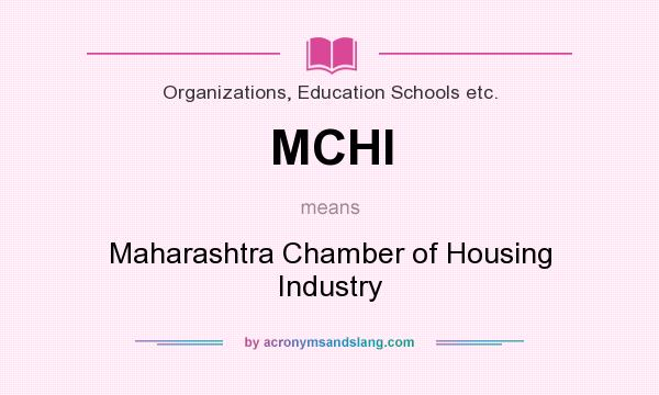 What does MCHI mean? It stands for Maharashtra Chamber of Housing Industry