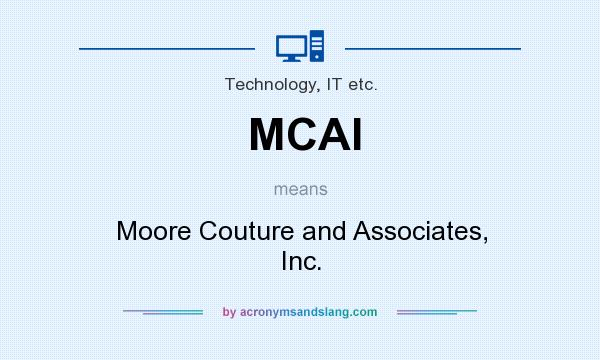 What does MCAI mean? It stands for Moore Couture and Associates, Inc.