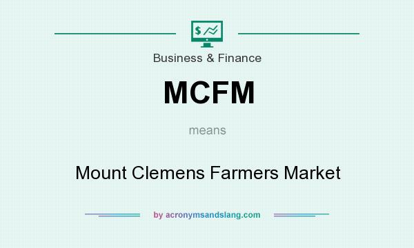 What does MCFM mean? It stands for Mount Clemens Farmers Market