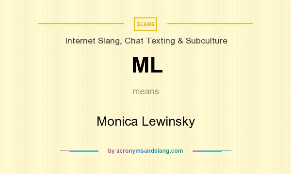 What does ML mean? It stands for Monica Lewinsky