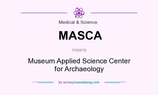 What does MASCA mean? It stands for Museum Applied Science Center for Archaeology