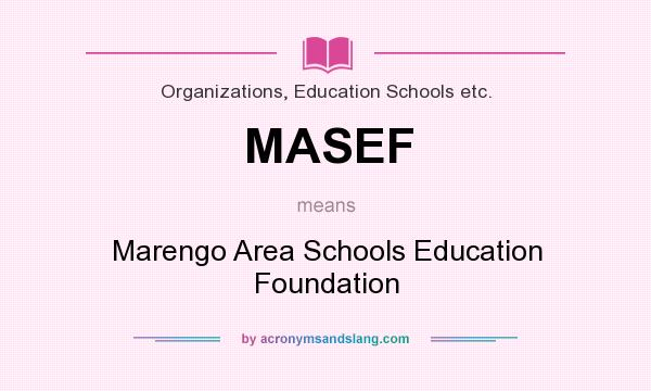What does MASEF mean? It stands for Marengo Area Schools Education Foundation