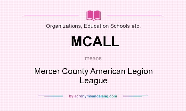 What does MCALL mean? It stands for Mercer County American Legion League