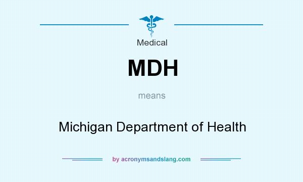 What does MDH mean? It stands for Michigan Department of Health