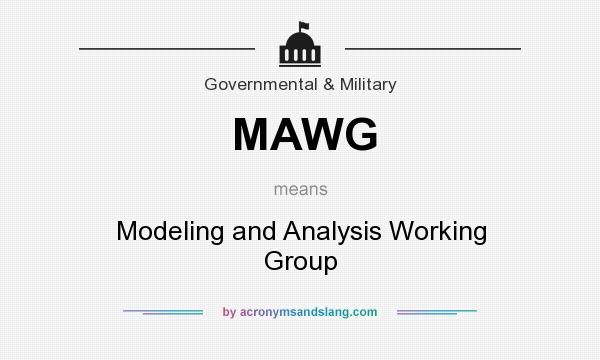What does MAWG mean? It stands for Modeling and Analysis Working Group