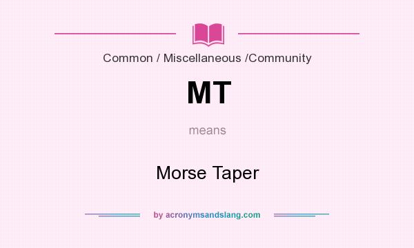 What does MT mean? It stands for Morse Taper
