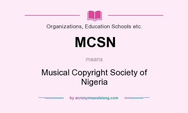 What does MCSN mean? It stands for Musical Copyright Society of Nigeria
