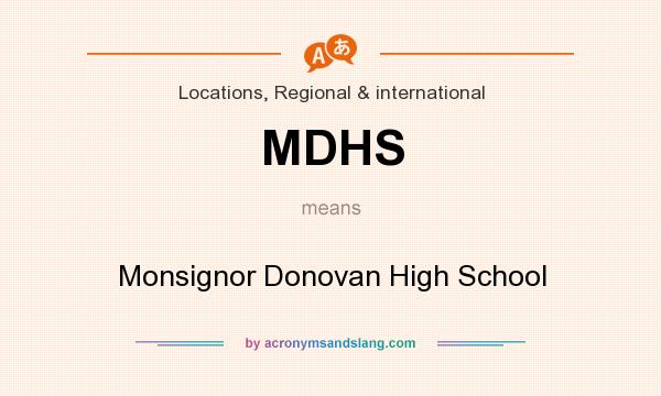 What does MDHS mean? It stands for Monsignor Donovan High School