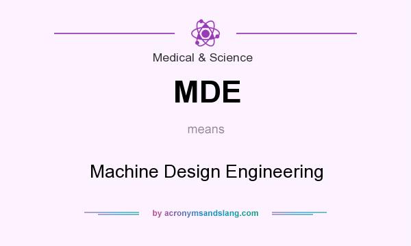 What does MDE mean? It stands for Machine Design Engineering