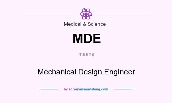 What does MDE mean? It stands for Mechanical Design Engineer