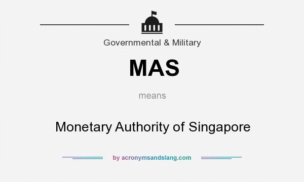What does MAS mean? It stands for Monetary Authority of Singapore
