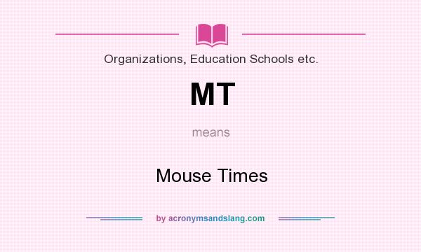 What does MT mean? It stands for Mouse Times