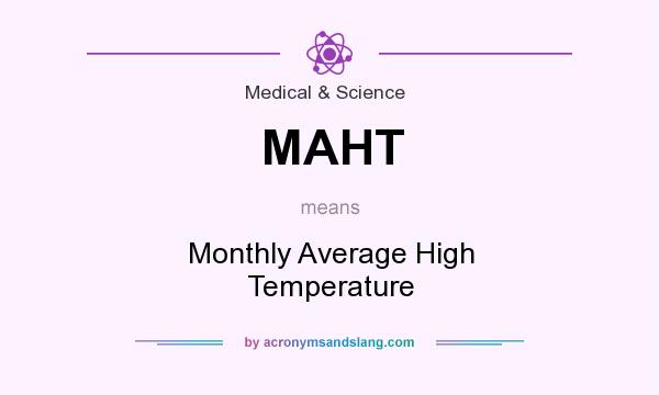 What does MAHT mean? It stands for Monthly Average High Temperature
