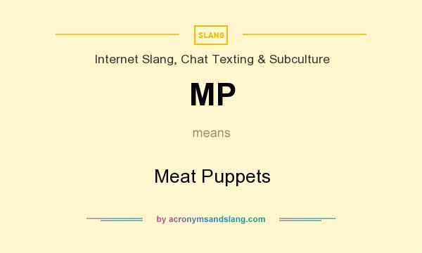 What does MP mean? It stands for Meat Puppets