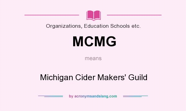 What does MCMG mean? It stands for Michigan Cider Makers` Guild