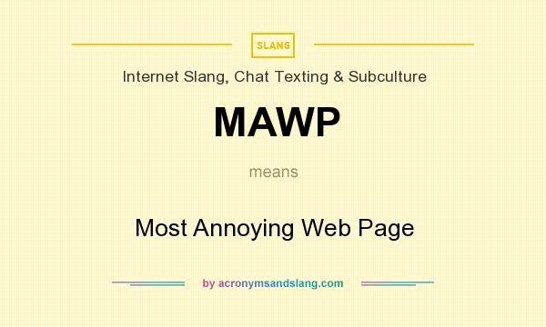 What does MAWP mean? It stands for Most Annoying Web Page