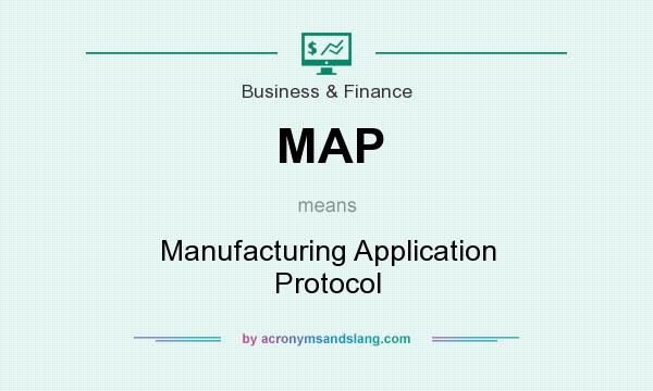 What does MAP mean? It stands for Manufacturing Application Protocol