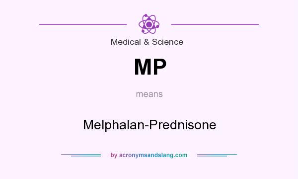 What does MP mean? It stands for Melphalan-Prednisone