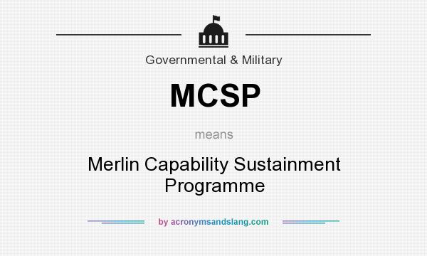What does MCSP mean? It stands for Merlin Capability Sustainment Programme