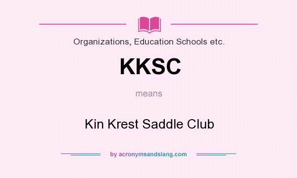What does KKSC mean? It stands for Kin Krest Saddle Club