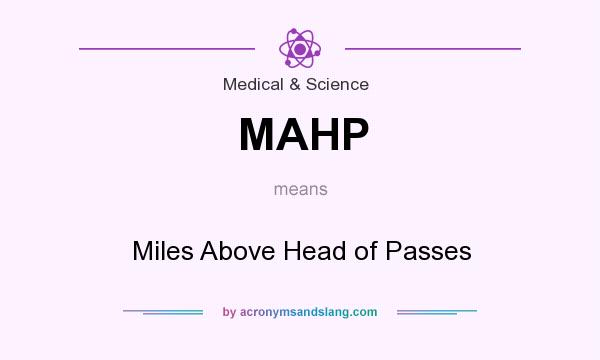 What does MAHP mean? It stands for Miles Above Head of Passes
