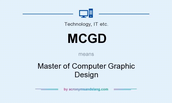 What does MCGD mean? It stands for Master of Computer Graphic Design