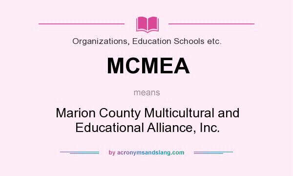 What does MCMEA mean? It stands for Marion County Multicultural and Educational Alliance, Inc.