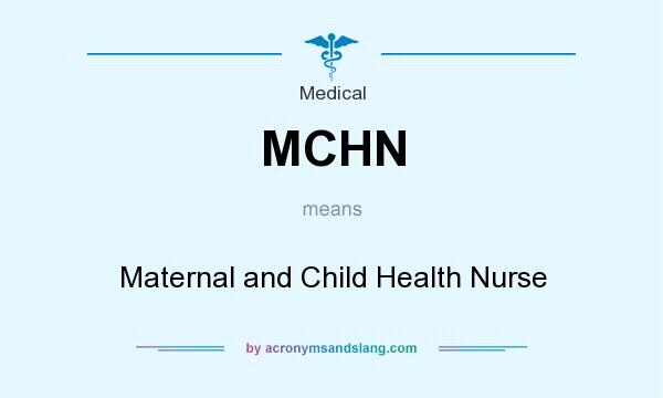 What does MCHN mean? It stands for Maternal and Child Health Nurse