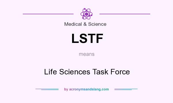 What does LSTF mean? It stands for Life Sciences Task Force