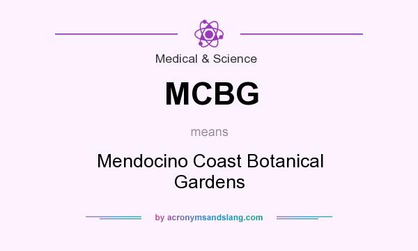What does MCBG mean? It stands for Mendocino Coast Botanical Gardens