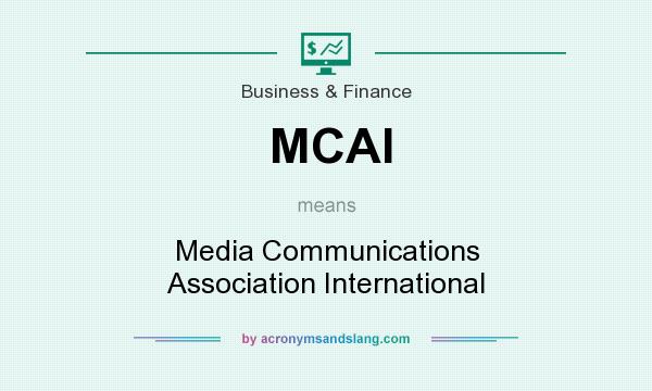 What does MCAI mean? It stands for Media Communications Association International