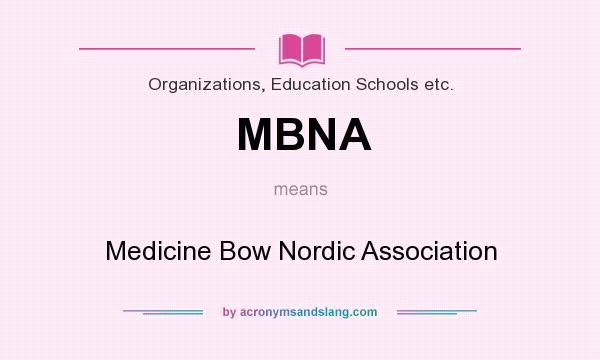 What does MBNA mean? It stands for Medicine Bow Nordic Association