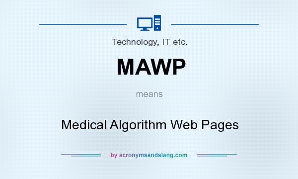 What does MAWP mean? It stands for Medical Algorithm Web Pages