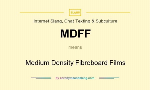 What does MDFF mean? It stands for Medium Density Fibreboard Films