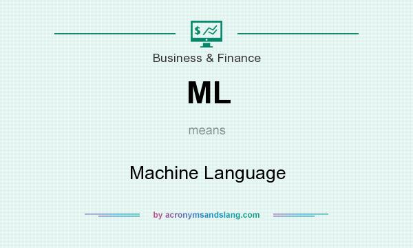 What does ML mean? It stands for Machine Language