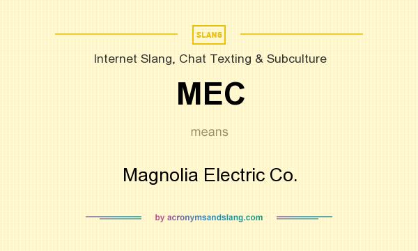 What does MEC mean? It stands for Magnolia Electric Co.