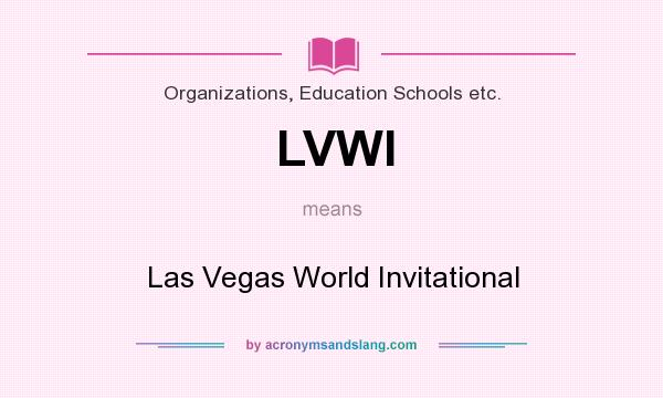 What does LVWI mean? It stands for Las Vegas World Invitational