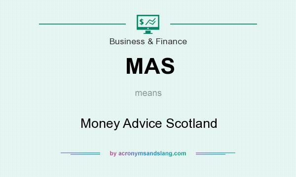 What does MAS mean? It stands for Money Advice Scotland